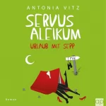 Antonia Vitz: Servus Aleikum - Urlaub mit Sepp: Franzi