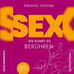 Verena Halvax: Sex: Die Kunst zu berühren