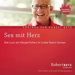 Robert Betz: Sex mit Herz: 