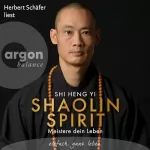 Shi Heng Yi: Shaolin Spirit: Meistere dein Leben