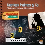 Daniela Wakonigg: Sherlock Holmes & Co: Die Geschichte der Kriminalistik