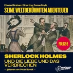 Arthur Conan Doyle, Edward Graham: Sherlock Holmes und die Liebe und das Verbrechen: Seine weltberühmten Abenteuer 6