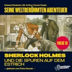 Arthur Conan Doyle, Edward Graham: Sherlock Holmes und die Spuren auf dem Estrich: Seine weltberühmten Abenteuer 13