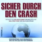 Max Otte, Wolfgang Köhler: Sicher durch den Crash. Hintergründe zur Finanzkrise - Wie Sie Ihr Geld retten können!: 