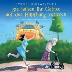 Sybille Bullatschek: Sie haben Ihr Gebiss auf der Hüpfburg verloren: Haus Sonnenuntergang 1