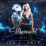 Jen L. Grey: Silbernacht: Shadow City - Die Silberwolf Serie 2