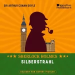 Arthur Conan Doyle: Silberstrahl: Sherlock Holmes