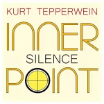 Kurt Tepperwein: Silence: Inner Point