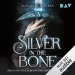 Alexandra Bracken: Silver in the Bone. Brich den Fluch, bevor der Fluch dich bricht: Die Hollower-Saga 1