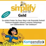 Marion Küstenmacher, Werner Küstenmacher: Simplify your life - Geld (Premium-Ausgabe): So einfach finden Sie Ihren Weg in die finanzielle Freiheit!