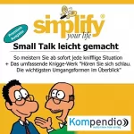 Marion Küstenmacher, Werner Küstenmacher: Simplify your life - Small Talk leicht gemacht (Premium-Ausgabe): So meistern Sie ab sofort jede knifflige Situation: 