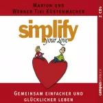Marion Küstenmacher, Werner Tiki Küstenmacher: Simplify Your Love: Gemeinsam einfacher und glücklicher leben