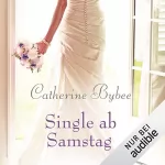 Catherine Bybee: Single ab Samstag: Eine Braut für jeden Tag 4