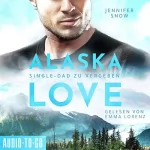 Jennifer Snow: Single Dad zu vergeben: Alaska Love - Wild River 2