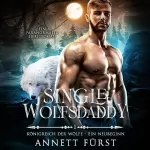 Annett Fürst: Single Wolfsdaddy: Königreich der Wölfe, Ein Neubeginn 1