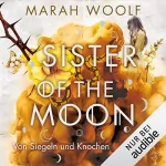 Marah Woolf: Sister of the Moon - Von Siegeln und Knochen: HexenSchwesternSaga 2