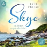 Janie Friese: Skye - In deinen Augen das Meer: 