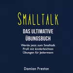 Damian Preston: Smalltalk - Das ultimative Übungsbuch: Werde jetzt zum Smalltalk Profi mit kinderleichten Übungen für Jedermann