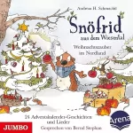 Andreas H. Schmachtl: Snöfrid aus dem Wiesental - Weihnachtszauber im Nordland: 24 Adventskalender-Geschichten und Lieder