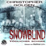 Christopher Golden: Snowblind: Tödlicher Schnee: 