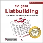 Meike Hohenwarter: So geht Listbuilding: ...Ganz ohne Social Media Herumgeposte