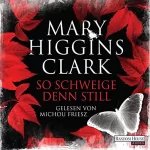 Mary Higgins Clark: So schweige denn still: 