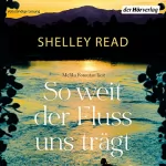 Shelley Read, Wibke Kuhn - Übersetzer: So weit der Fluss uns trägt: 