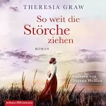 Theresia Graw: So weit die Störche ziehen: Die Gutsherrin-Saga 1