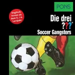 Brigitte Johanna Henkel-Waidhofer: Soccer Gangsters - Englisch lernen ab dem 3. Lernjahr: Die drei ???