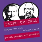 Stephan Heinrich, Raimund Simons: Social Selling mit LinkedIn: Sales-up-Call