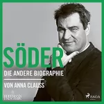 Anna Clauss: Söder - Die andere Biographie: 