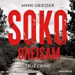 Anne Grießer: SOKO Dreisam: Der Mordfall, die Hintergründe und der Prozess des Hussein K.