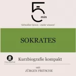 Jürgen Fritsche: Sokrates - Kurzbiografie kompakt: 5 Minuten - Schneller hören - mehr wissen!