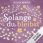 Jessica Winter: Solange du bleibst: Julia & Jeremy 2