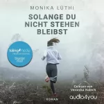 Monika Lüthi: Solange du nicht stehen bleibst: 
