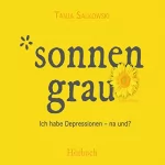 Tanja Salkowski: Sonnengrau: Ich habe Depressionen - na und?: 