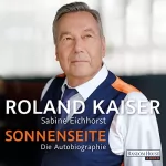 Roland Kaiser, Sabine Eichhorst: Sonnenseite: Die Autobiographie