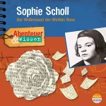 Sandra Pfitzner: Sophie Scholl - Der Widerstand der Weißen Rose: Abenteuer & Wissen