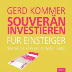 Gerd Kommer: Souverän investieren für Einsteiger: Wie Sie mit ETFs ein Vermögen bilden