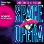 Catherynne M. Valente: Space Opera: 