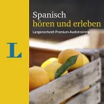 Elisabeth Graf-Riemann: Spanisch hören und erleben: Langenscheidt Premium-Audiotraining