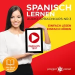 Polyglot Planet: Spanisch Lernen | Einfach Lesen | Einfach Hören | Paralleltext Audio-Sprachkurs Nr. 3: 