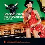 Eva Brandecker, Salomon Derezza: Spanisch lernen mit The Grooves - Small Talk: Premium Edutainment