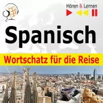 Dorota Guzik: Spanisch Wortschatz für die Reise - 1000 Wichtige Wörter und Redewendungen im Alltag: Hören & Lernen