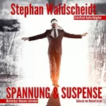 Stephan Waldscheidt: Spannung & Suspense: Meisterkurs Romane schreiben