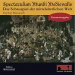 Stephan Warnatsch: Spectaculum Mundi Medievalis. Gesamtausgabe: Das Schauspiel der mittelalterlichen Welt
