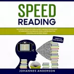 Johannes Anderson: Speed Reading: Die genialsten Methoden, um die Lesegeschwindigkeit zu verdoppeln - Schneller lesen, Konzentration steigern und besser lernen