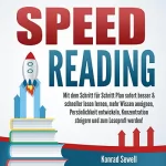 Konrad Sewell: Speed Reading: Mit dem Schritt für Schritt Plan sofort besser & schneller lesen lernen, mehr Wissen aneignen, Persönlichkeit entwickeln, Konzentration steigern und zum Leseprofi werden!