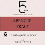 Jürgen Fritsche: Spencer Tracy - Kurzbiografie kompakt: 5 Minuten - Schneller hören - mehr wissen!