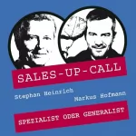 Stephan Heinrich, Markus Hofmann: Spezialist oder Generalist: Sales-up-Call